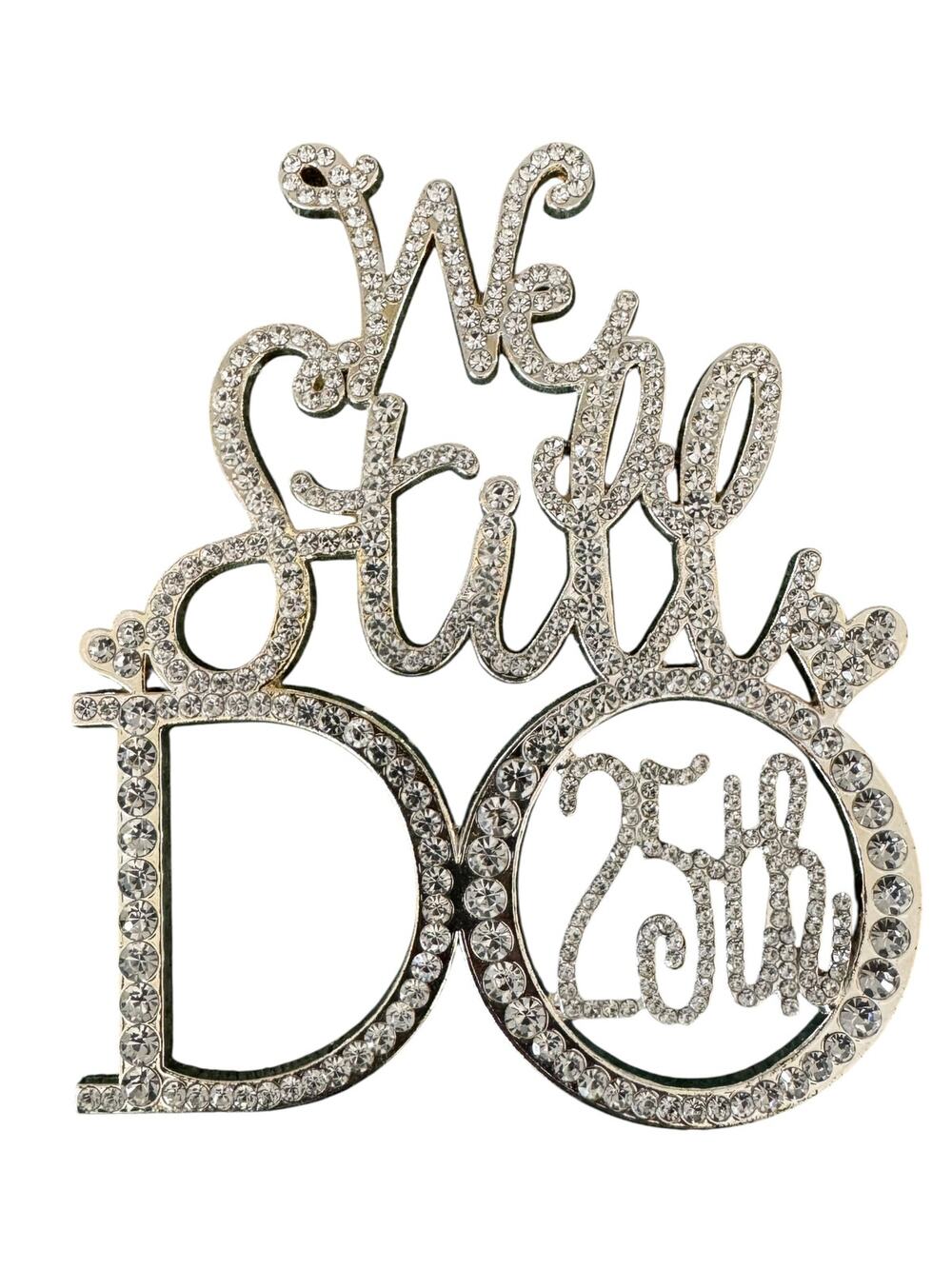 We Still Do ! 25th Anniversary Cake Topper :)